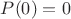 $P(0)=0$