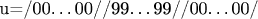 u=/00&hellip;00//99&hellip;99//00&hellip;00/