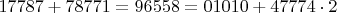 $17787+78771=96558=01010+47774\cdot2$
