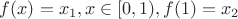 $f(x)=x_1,x\in [0,1),f(1)=x_2$
