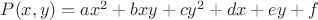 $P(x,y) = ax^2 + bxy + cy^2 + dx + ey + f$