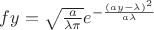 $f{y} = \sqrt{\frac{a}{\lambda \pi}}e^{-\frac{(a y - \lambda)^2}{a \lambda}}$