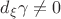 $d_{\xi} \gamma \neq 0$