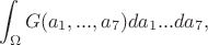 $$\int_{\Omega}G(a_1,...,a_7) da_1...da_7,$$