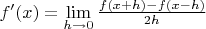 $f'(x)=\lim\limits_{h\to 0}\frac{f(x+h)-f(x-h)}{2h}$