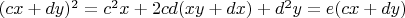 $(cx+dy)^2=c^2x+2cd(xy+dx)+d^2y=e(cx+dy)$