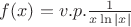$f(x) = v.p.\frac {1}{x \ln |x|}$