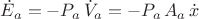 $\dot{E}_a=-P_a\,\dot{V}_a = -P_a\,A_a\,\dot{x}$