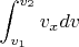 $\displaystyle \int_{v_1}^{v_2} v_x  dv$