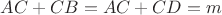 $AC + CB = AC + CD = m$