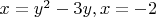 $x=y^2-3y, x=-2$
