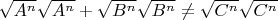 $\sqrt{A^n} \sqrt{A^n} + \sqrt{B^n}\sqrt{B^n} \ne \sqrt{C^n} \sqrt{C^n}$