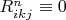 $R_{ikj}^n\equiv 0$