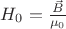 $H_0 = \frac{\vec B}{\mu_0}$