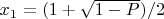 $x_1 = (1 + \sqrt{1 - P})/2$