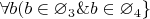 $\forall b(b \in \varnothing_3 \& b \in \varnothing_4\}$