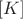 $[K]$