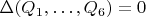 $\Delta(Q_1,\ldots,Q_6)=0$