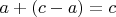 $a+(c-a)=c$