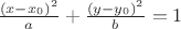 $\[\frac{{{{\left( {x - {x_0}} \right)}^2}}}{a} + \frac{{{{\left( {y - {y_0}} \right)}^2}}}{b} = 1\]$