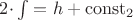 $2{\cdot}\int = h + \operatorname{const}_2$