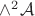 $\wedge^2\mathcal A$