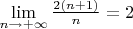 $\lim\limits_{n \to + \infty} \frac{2(n+1)}{n} = 2$