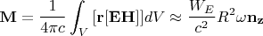 $$\bold M=\dfrac 1{4\pi c}\int _V{[\bold r[\bold E\bold H]]dV\approx \dfrac {W_E}{c^2}R^2\omega \bold {\bold n_z}$$