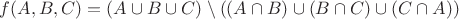 $f(A, B, C) = (A \cup B \cup C) \setminus ((A \cap B) \cup (B \cap C) \cup (C \cap A))$