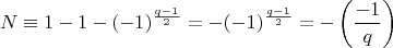 $$N \equiv 1 - 1 - (-1)^{\frac{q-1}2} = -(-1)^{\frac{q-1}2} = -\left(\frac{-1}q\right)$$