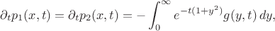 $$
\partial_t p_1(x,t)
=
\partial_t p_2(x,t)
=
-\int_{0}^{\infty} e^{-t (1+y^2)}g(y,t)\,dy,
$$