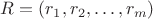 $R=(r_1, r_2,&hellip;,r_m)$