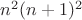 $n^2(n+1)^2$