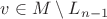 $v\in M\setminus L_{n-1}$ $v\in M\setminus L_{n-1}$