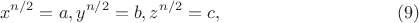 $$
x^{n/2} = a, y^{n/2} = b, z^{n/2} = c,   \eqno      (9)
$$