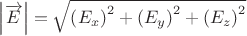 $\[\left| {\overrightarrow E } \right| = \sqrt {\left( {E_x } \right)^2  + \left( {E_y } \right)^2  + \left( {E_z } \right)^2 } \]$