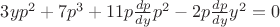 $3yp^2+7p^3+11p\frac{dp}{dy}p^2-2p\frac{dp}{dy}y^2=0$