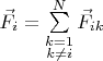 $\vec F_i=\sum\limits_{\substack{k=1\\k\ne i}}^N{\vec F_{ik}}$