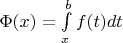 $\Phi (x) = \int\limits_{x}^b f(t) dt$