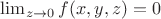 $\lim_{z\to0}f(x,y,z)=0$