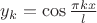 $y_{k}=\cos\frac{\pi kx}{l}$