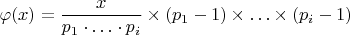 $$\varphi(x)=\frac{x}{p_1\cdot\ldots\cdot p_i}\times(p_1-1)\times\ldots\times(p_i-1)$$