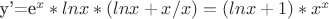 y'=e^x*lnx*(lnx+x/x)=(lnx+1)*x^x