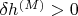 $\delta h^{(M)}>0$
