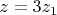 $z=3z_1$