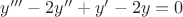 $y'''-2y''+y'-2y=0$