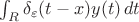 $\int_R\delta_\varepsilon(t-x)y(t)\,dt$