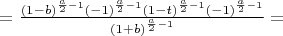 $=\frac{(1-b)^{\frac{a}{2}-1}(-1)^{\frac{a}{2}-1}(1-t)^{\frac{a}{2}-1}(-1)^{\frac{a}{2}-1}}{(1+b)^{\frac{a}{2}-1}}=$