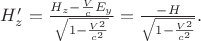 $H&rsquo;_z=\frac{H_z-\frac{V}{c}E_y}{\sqrt{1-\frac{V^2}{c^2}}}=\frac{-H}{\sqrt{1-\frac{V^2}{c^2}}}.$