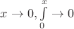 $x\to 0,\int \limits _0^x\to 0$